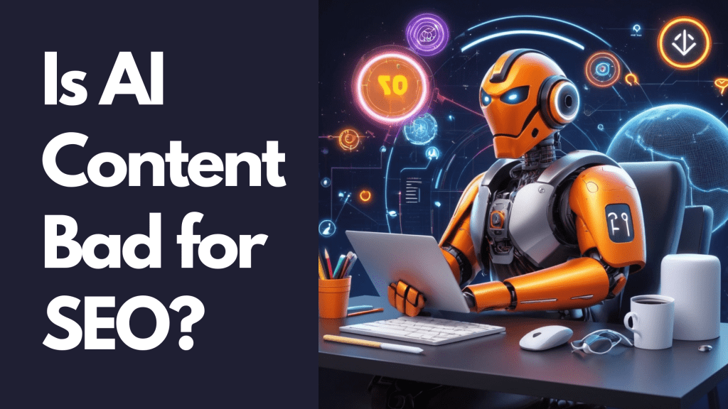 Is AI Content Bad for SEO