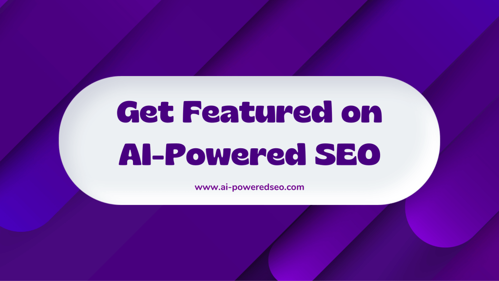 Get Featured on AI-Powered SEO