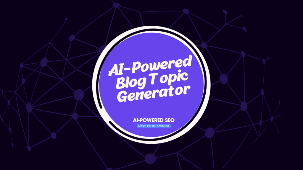 AI-Powered Blog Topic Generator